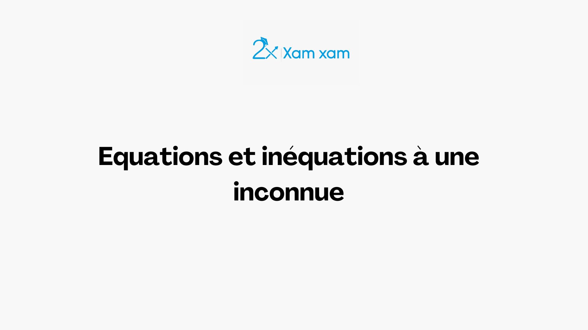 Equations et Inéquations à une inconnue