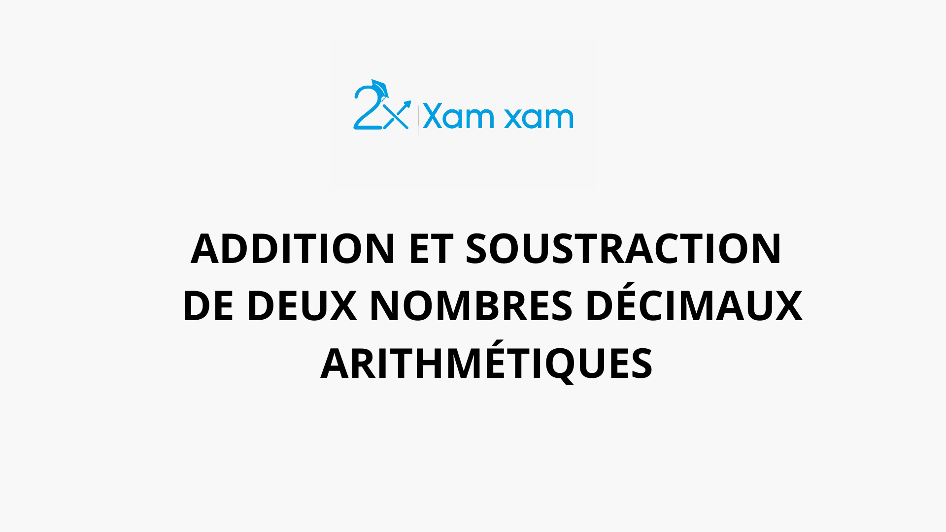 ADDITION ET SOUSTRACTION DE DEUX NOMBRES DÉCIMAUX ARITHMÉTIQUES